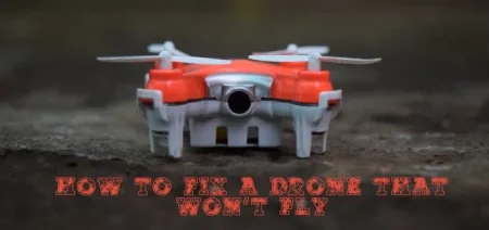 How To Fix A Drone That won’t Fly – Solved