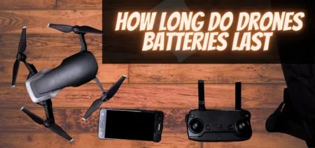 How Long Do Drones Batteries Last -Maximize Flight