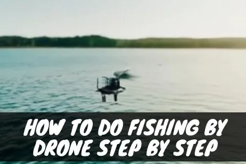 How to Do Fishing By DRONE Step By Step