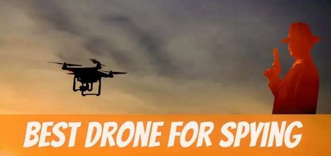 Best Drone For Spying & Surveillance