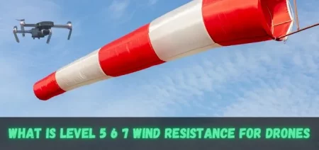 What Is Level 5 6 7 Wind Resistance For Drones