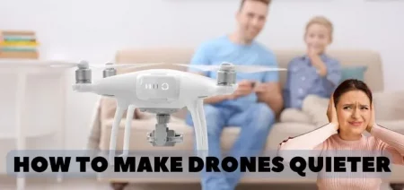 How To Make Drones Quieter 11 Fast Ways