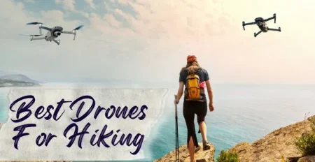 6 Best Drones For Hiking Adventure