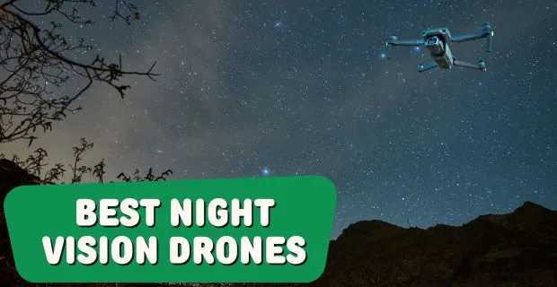 6 Best Night Vision Drones For Beginners